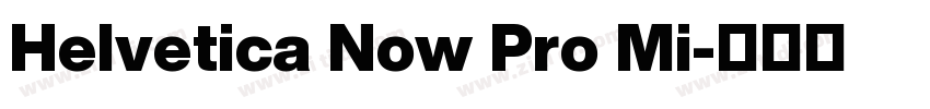 Helvetica Now Pro Mi字体转换